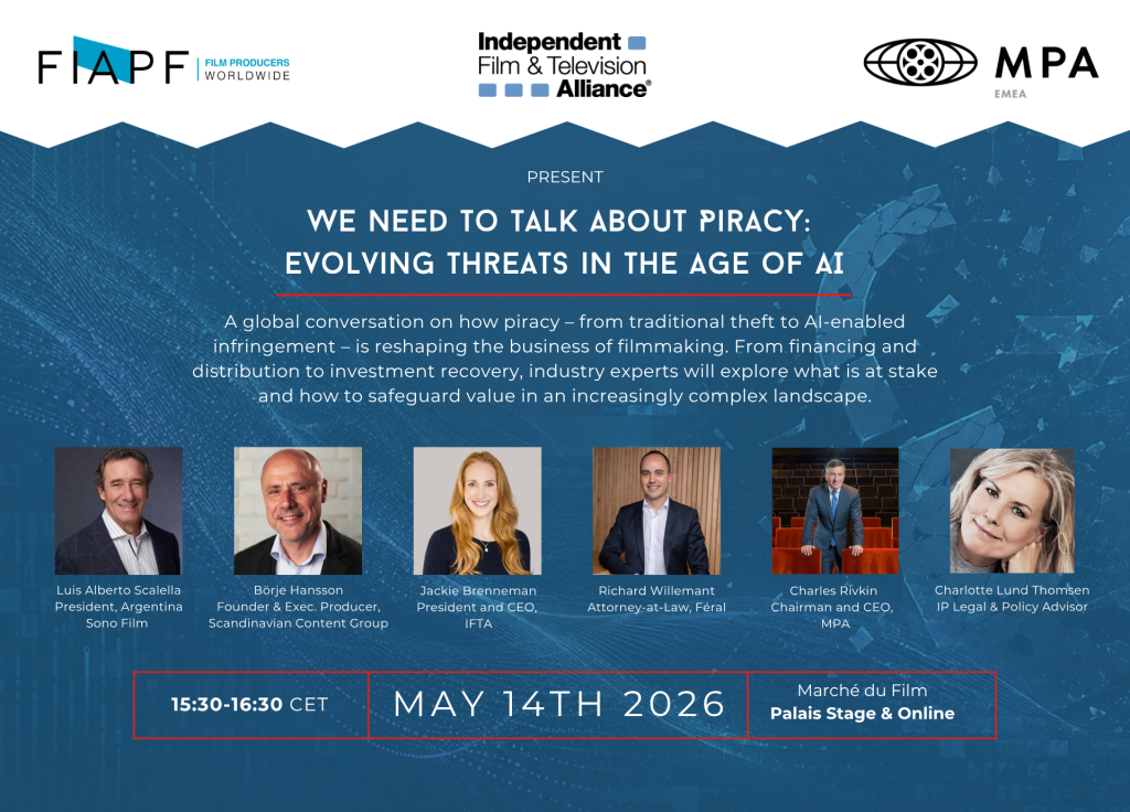 We Need to Talk About Piracy: Evolving Threats in the Age of AI – FIAPF, IFTA & MPA Panel Discussion at the 79th Cannes Film Festival